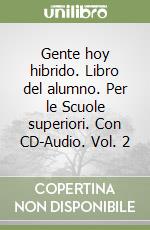 Gente hoy hibrido. Libro del alumno. Per le Scuole superiori. Con CD-Audio. Vol. 2