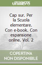 Cap sur. Per la Scuola elementare. Con e-book. Con espansione online. Vol. 2 libro