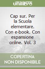 Cap sur. Per la Scuola elementare. Con e-book. Con espansione online. Vol. 3