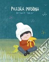 Piccola persona. Ediz. a colori libro