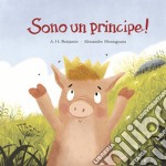 Sono un principe! Ediz. a colori libro