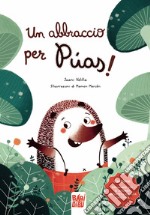 Un abbraccio per Púas. Ediz. illustrata