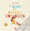 Il club dei ragazzi coraggiosi libro