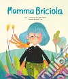 Mamma Briciola. Ediz. a colori libro