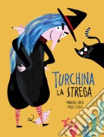 Turchina la strega. Ediz. a colori libro