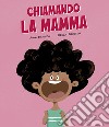 Chiamando la mamma. Ediz. a colori libro