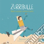 Zurribulle. Meglio... pensare prima di agire! libro