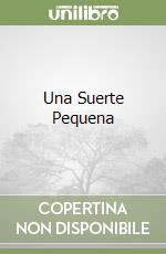 Una Suerte Pequena
