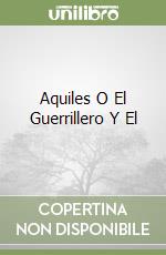 Aquiles O El Guerrillero Y El libro