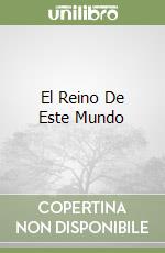 El Reino De Este Mundo libro