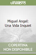 Miguel Angel: Una Vida Inquiet libro