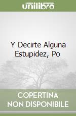 Y Decirte Alguna Estupidez, Po libro