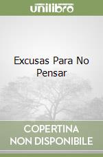 Excusas Para No Pensar