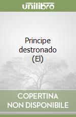 Principe destronado (El) libro