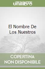 El Nombre De Los Nuestros libro