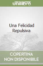 Una Felicidad Repulsiva libro