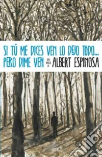 Si Tu Me Dices Ven Lo Dejo Todo libro