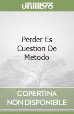 Perder Es Cuestion De Metodo libro