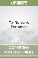Ya No Sufro Por Amor libro
