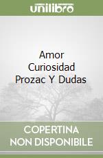 Amor Curiosidad Prozac Y Dudas libro