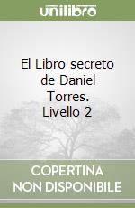 El Libro secreto de Daniel Torres. Livello 2 libro