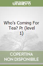 Who's Coming For Tea? Pr (level 1) libro