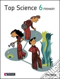 Top science. Student's book. Per la Scuola elementare. Vol. 6 libro