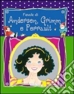 Favole di Andersen, Grimm e Perrault libro