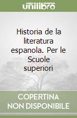 Historia de la literatura espanola. Per le Scuole superiori