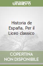 Historia de España. Per il Liceo classico libro