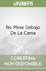 No Mires Debajo De La Cama libro