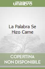 La Palabra Se Hizo Carne libro