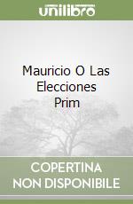 Mauricio O Las Elecciones Prim libro