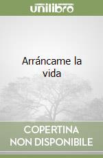 Arráncame la vida libro