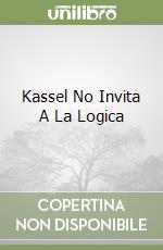 Kassel No Invita A La Logica libro