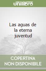 Las aguas de la eterna juventud libro