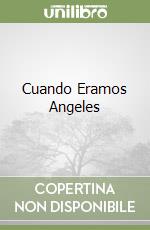 Cuando Eramos Angeles