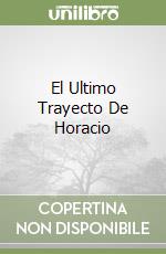 El Ultimo Trayecto De Horacio libro