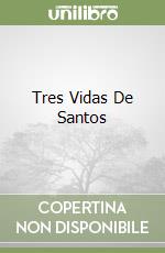 Tres Vidas De Santos libro