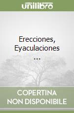 Erecciones, Eyaculaciones ...