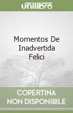 Momentos De Inadvertida Felici libro