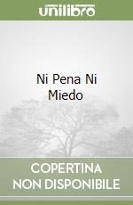 Ni Pena Ni Miedo libro