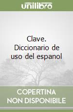 Clave. Diccionario de uso del espanol libro