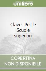 Clave. Per le Scuole superiori libro