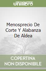 Menosprecio De Corte Y Alabanza De Aldea libro