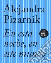 En esta noche, en este mundo libro di Pizarnik Alejandra Becciu A. (cur.)