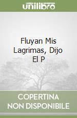 Fluyan Mis Lagrimas, Dijo El P libro