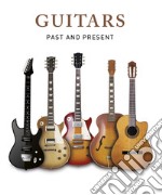 Guitars. Past and present libro