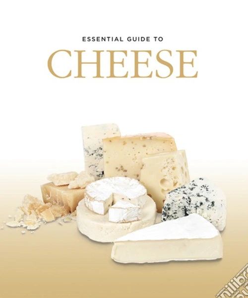Essential guide to cheese