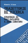 Traiettorie di ricerca. Strategie di post-sviluppo a zero cubatura libro